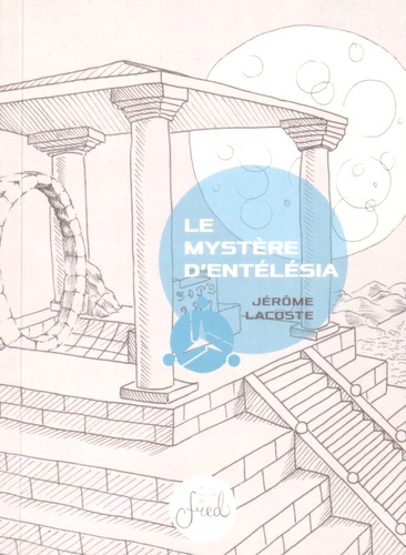Jérôme Lacoste - Le mystère d'Entélésia.
