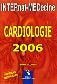 Jérôme Lacotte - Cardiologie 2006 - Pour les Epreuves Nationales Classantes.