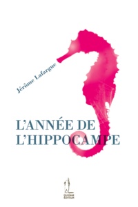 Jérôme Lafargue - L'année de l'hippocampe.