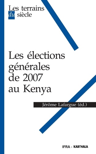 Jérôme Lafargue - Les élections générales de 2007 au Kenya.