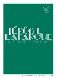 Jérôme Lafargue - Un souffle sauvage.