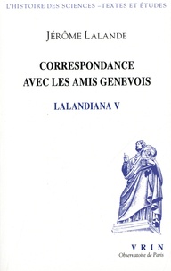 Jérôme Lalande - Lalandiana - Volume 5, Correspondance avec les amis genevois.