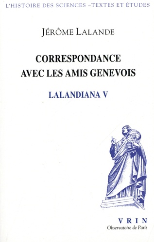 Lalandiana. Volume 5, Correspondance avec les amis genevois