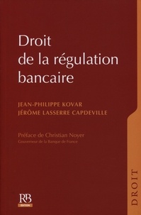 Jérôme Lasserre Capdeville et Jean-Philippe Kovar - Droit de la régulation bancaire.