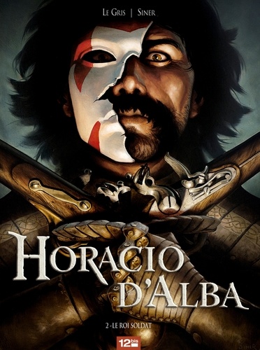 Horacio d'Alba - Tome 02. Le Roi soldat