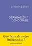 Jérôme Lèbre - Scandales et démocratie.