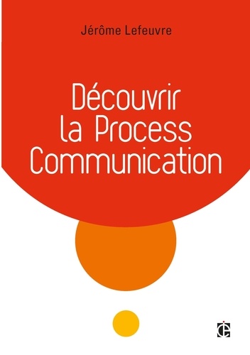 Découvrir la Process Communication 3e édition