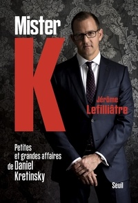 Téléchargeur de livre mp3 gratuit en ligne Mister K.  - Petites et grandes affaires de Daniel Kretinsky PDB par Jérôme Lefilliâtre en francais