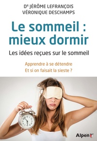 Le sommeil : mieux dormir - Les idées reçues sur le sommeil - Apprendre à se détendre - Et si on faisait la sieste ?.pdf