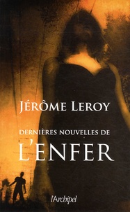 Jérôme Leroy - Dernières nouvelles de l'enfer.