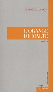 Jérôme Leroy - L'orange de Malte.