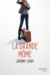 Jérôme Leroy - La grande môme.