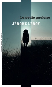 Jérôme Leroy - La petite gauloise.