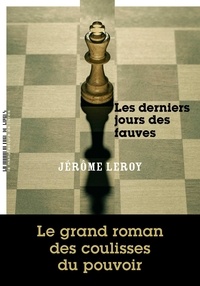 Jérôme Leroy - Les derniers jours des fauves.