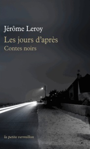 Jérôme Leroy - Les jours d'après - Contes noirs.