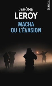 Jérôme Leroy - Macha ou l'évasion.