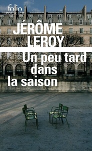 Jérôme Leroy - Un peu tard dans la saison.
