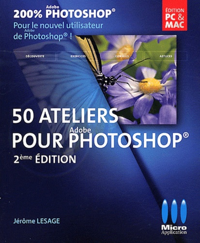 Jérôme Lesage - 200% Photoshop - 50 ateliers pour débuter avec photoshop.