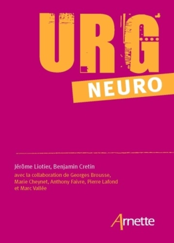 Jérôme Liotier et Benjamin Cretin - Urg'Neuro - Le mémento des urgences neurologiques.
