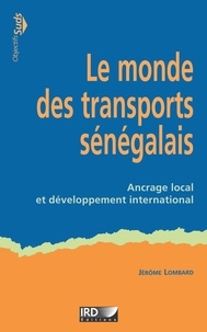 Jérôme Lombard - Le monde des transports sénégalais - Ancrage local et développement international.