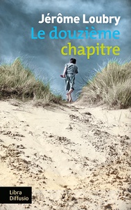 Lire un livre en ligne sans téléchargementLe douzième chapitre (French Edition)9782379320057 parJérôme Loubry