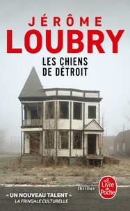 Jérôme Loubry - Les chiens de Détroit.