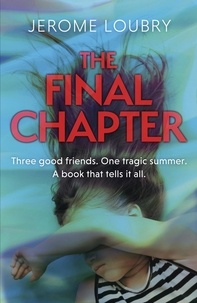 Jérôme Loubry - The Final Chapter - An absolutely gripping psychological thriller with a jaw-dropping twist.