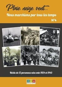 Jérôme Lucas - Pluie, neige, vent, nous marchions par tous les temps N°4 - Récits de 12 personnes nées entre 1924 et 1943.