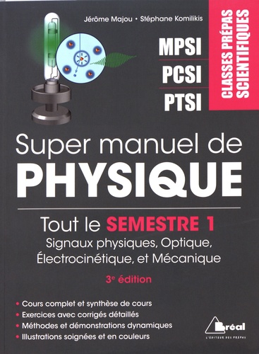Jérôme Majou et Stéphane Komilikis - Super manuel de physique semestre 1 - Classes prépas scientifiques MPSI-PCSI-PTSI.