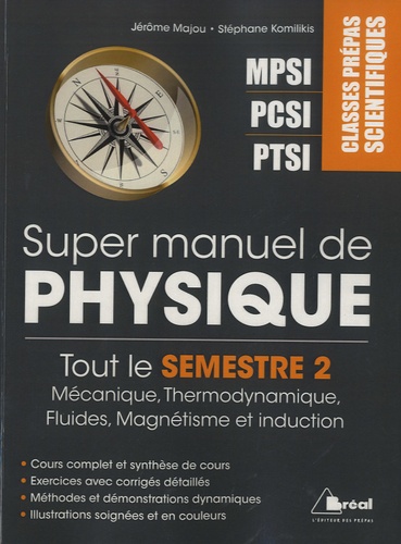 Jérôme Majou et Stéphane Komilikis - Super manuel de physique semestre 2 - Classes prépas scientifiques MPSI PCSI PTSI.
