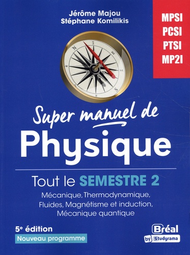 Super manuel de physique Semestre 2. MPSI-PCSI-PTSI-MP2I 5e édition