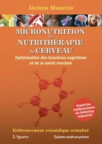 MICRONUTRITION et NUTRITHERAPIE du CERVEAU Optimisation des fonctions cognitives et de la santé