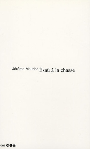 Jérôme Mauche - Esaü à la chasse.