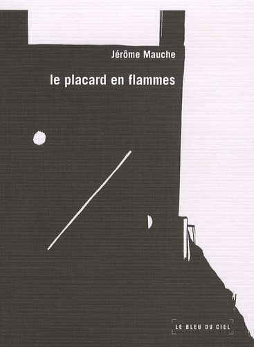 Jérôme Mauche - Le placard en flammes.