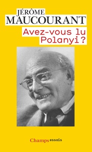 Jérôme Maucourant - Avez-vous lu Polanyi ?.