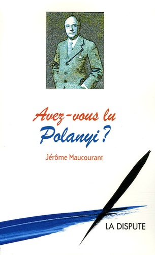 Jérôme Maucourant - Avez-vous lu Polanyi ?.