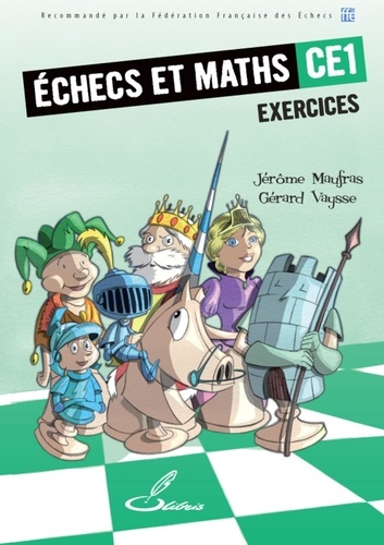 Jérôme Maufras et Gérard Vaysse - Echecs et maths CE1 - Cahier d'exercices.