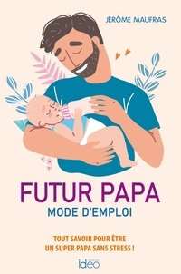 Jérôme Maufras - Futur papa - Mode d'emploi.