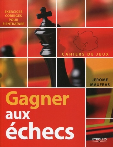 Jérôme Maufras - Gagner aux échecs.