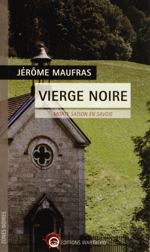 Jérôme Maufras - Vierge noire - Morte saison en Savoie.