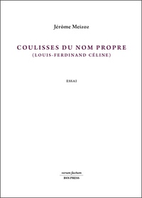 Jérôme Meizoz - Coulisses du nom propre (Louis-Ferdinand Céline).