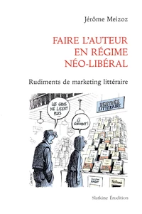Faire l'auteur en régime néo-libéral