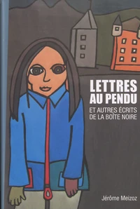 Lettres au pendu et autres écrits de la boîte noire