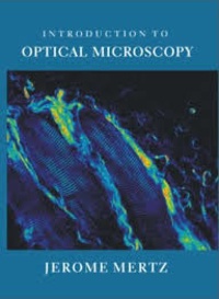 Jerome Mertz - Introduction to Optical Microscopy.