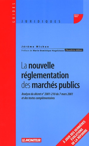 Jérôme Michon - La nouvelle réglementation des marchés publics - Analyse du décret N° 2001-210 du 7 mars 2001 et des textes complémentaires, 2ème édition.