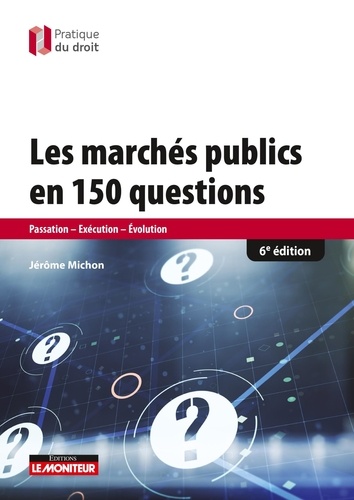 Les marchés publics en 150 questions. Passation-Exécution-Evaluation 6e édition