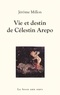 Jérôme Millon - Vie et destin de Célestin Arepo.