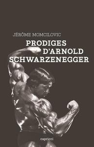 Jérôme Momcilovic - Prodiges d'Arnold Schwarzenegger.