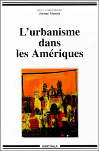 L'Urbanisme Dans Les Ameriques. Modeles De Ville Et Modeles De Societe