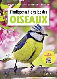 Jérôme Morin et Gérard Guillot - L'indispensable guide des oiseaux.